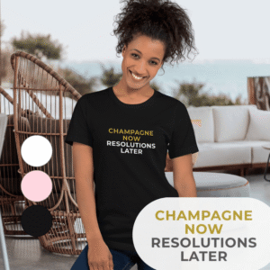 Champagne now, resolutions later naiste naljakas šampanja t-särk funny champagne lover t-shirt