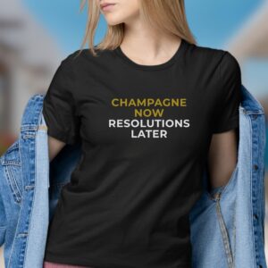 Champagne Now Resolutions Later womens champagne cotton t-shirt black