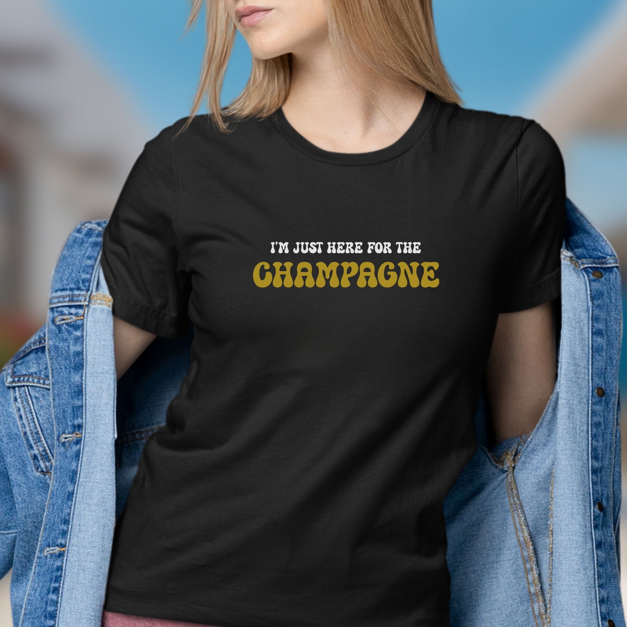 I'm just here for the champagne womens tee