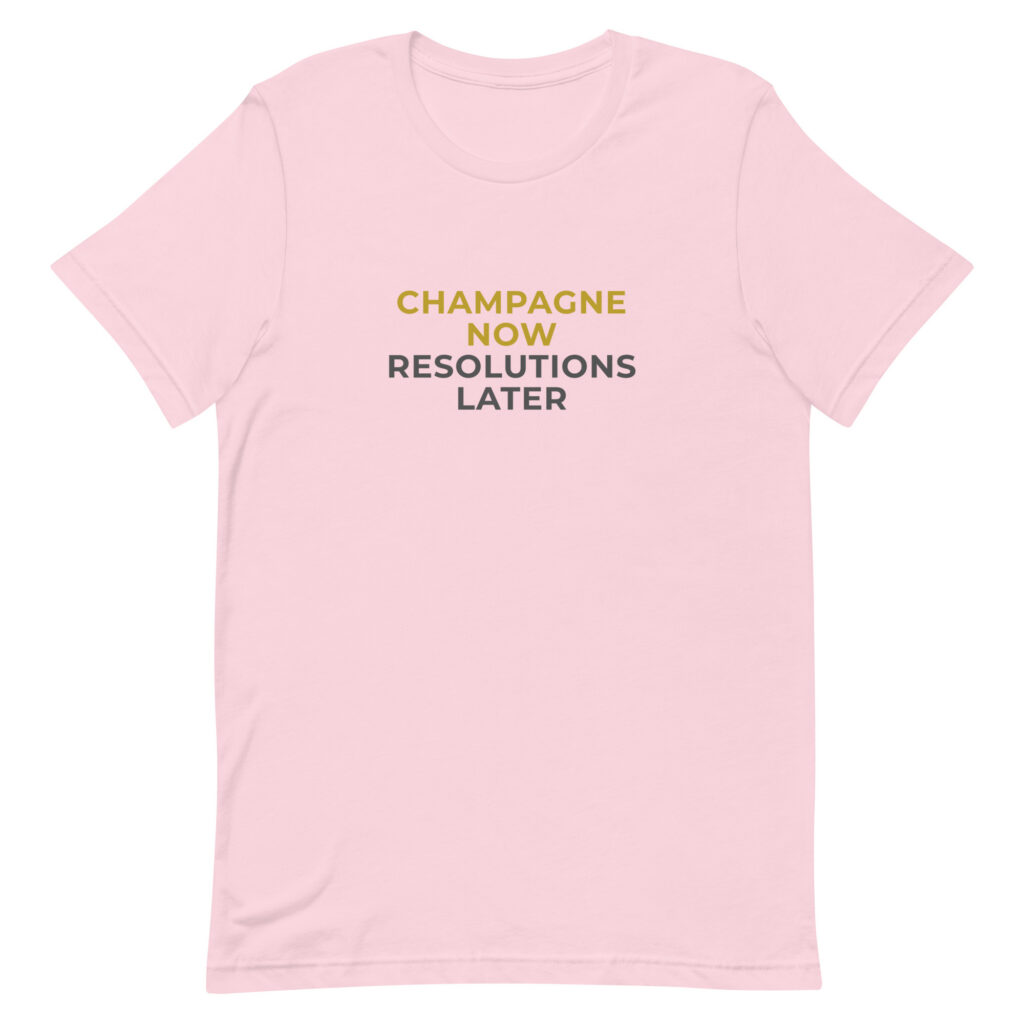 "Champagne now, resolutions later" - naiste T-särk - Image 2