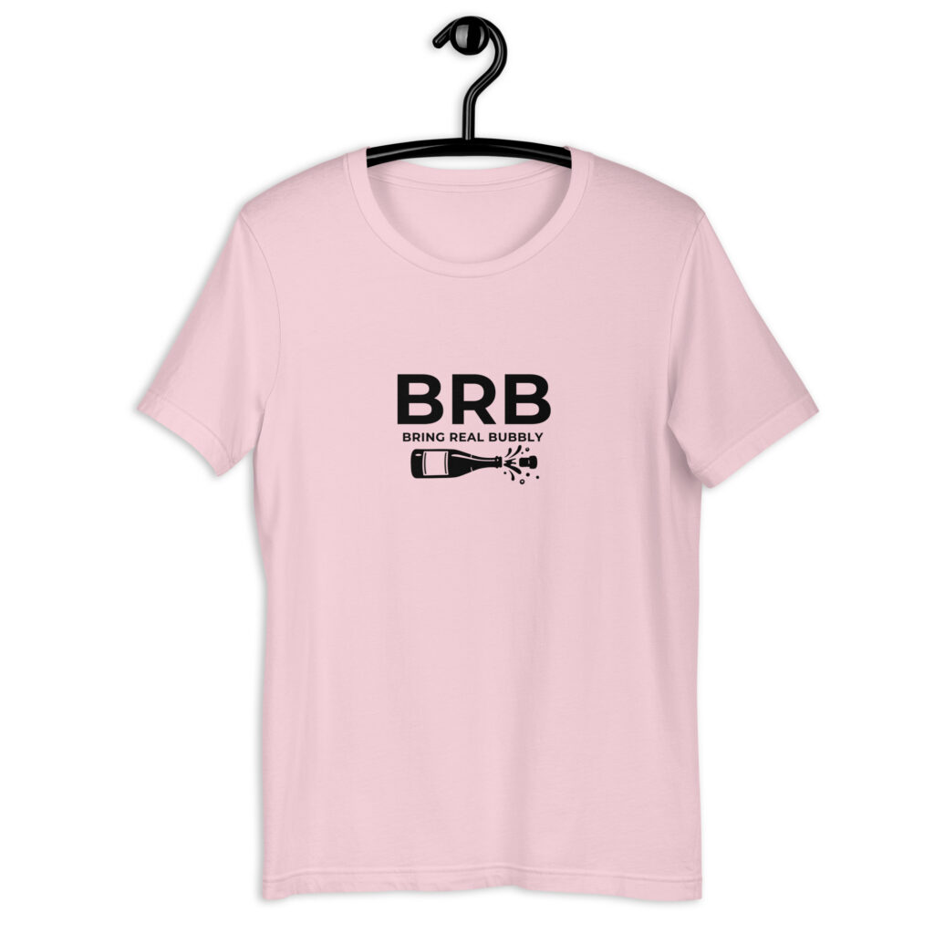 BRB – Bring real bubbly | Women’s T-shirt