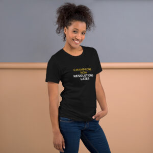 Champagne now, resolutions later naiste naljakas šampanja t-särk funny champagne lover t-shirt