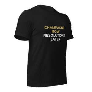"Champagne now, resolutions later" - naiste T-särk - Image 8