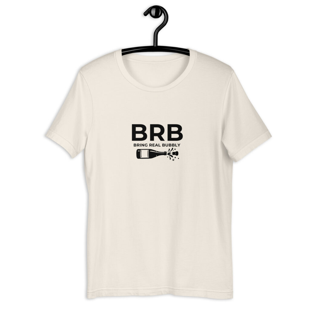 BRB – Bring real bubbly | Women’s T-shirt