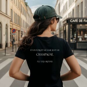 Unisex t-shirt "If you forget my name, just say champagne. I'll turn around."